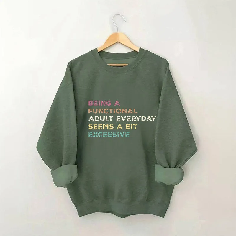 Being A Functional Adult Everyday Sweatshirt