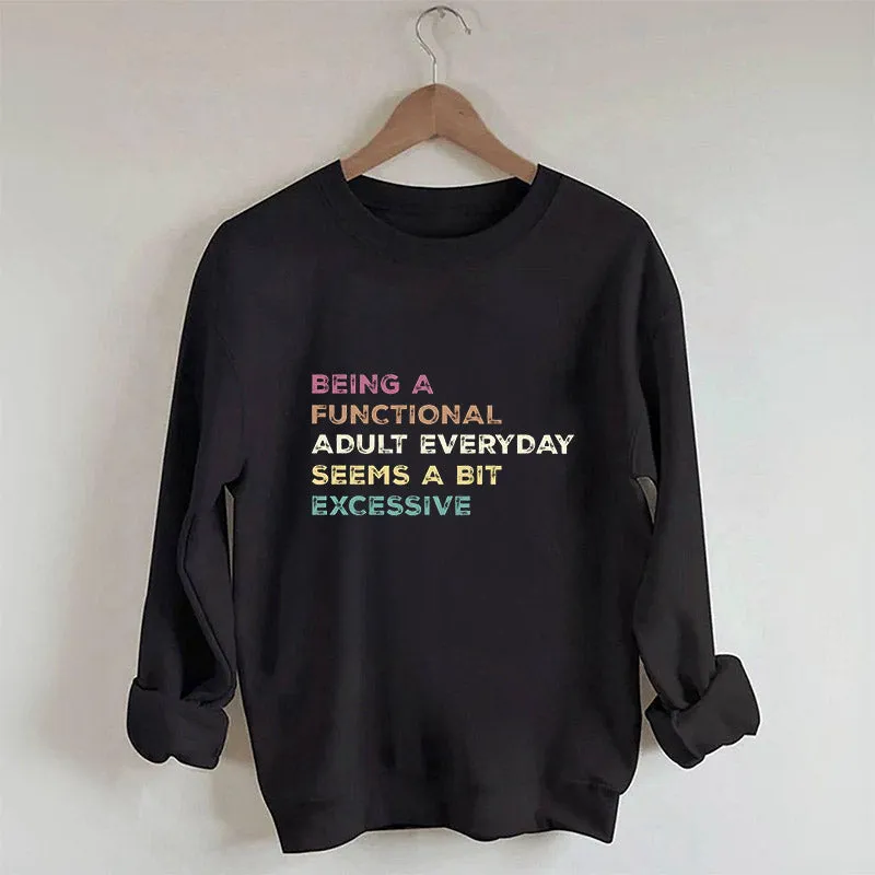 Being A Functional Adult Everyday Sweatshirt