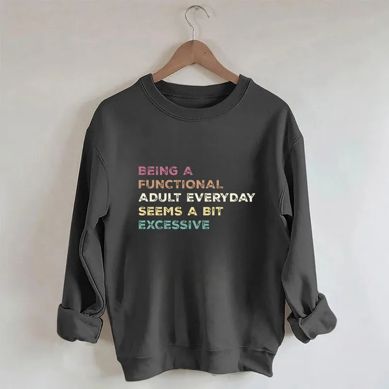 Being A Functional Adult Everyday Sweatshirt